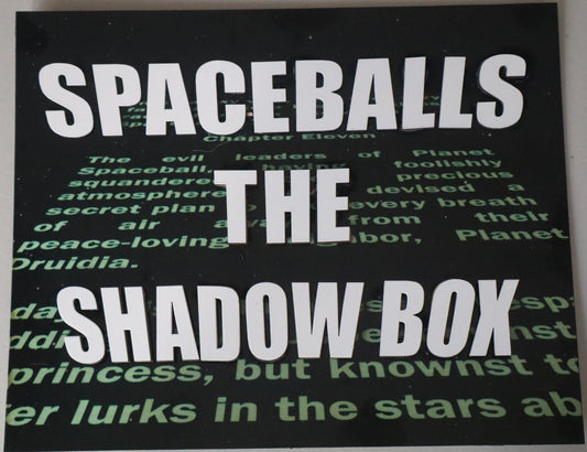 Spaceballs the Shadow Box